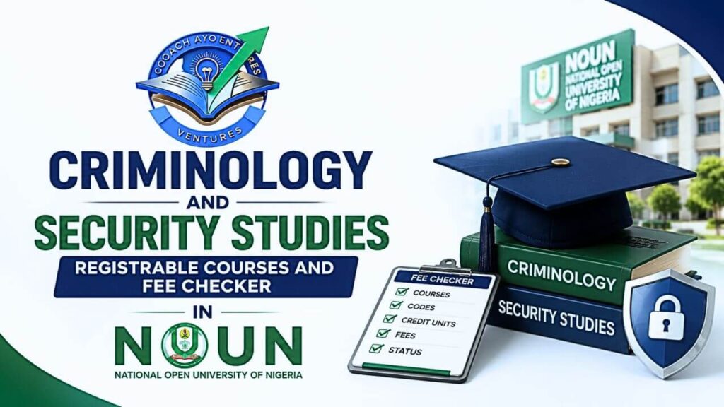 Criminology and Security Studies Registrable Courses and Fee Checker in NOUN